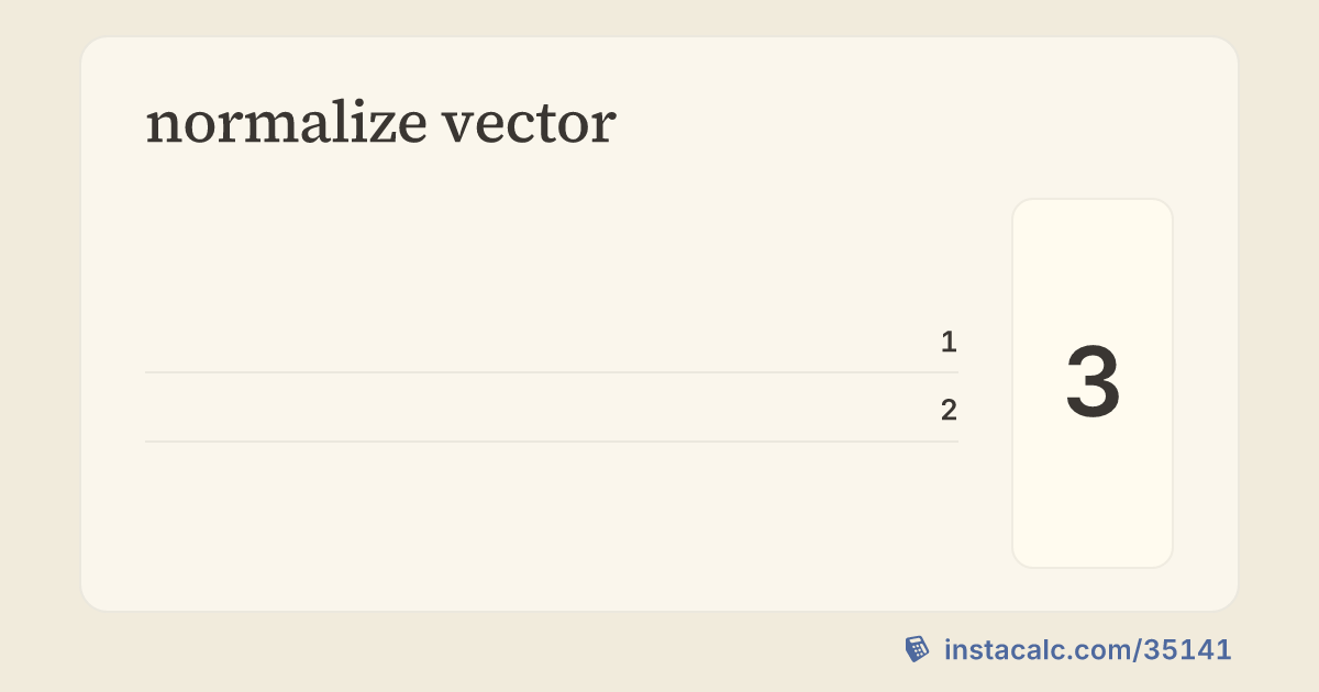 normalize vector Calculator - InstaCalc