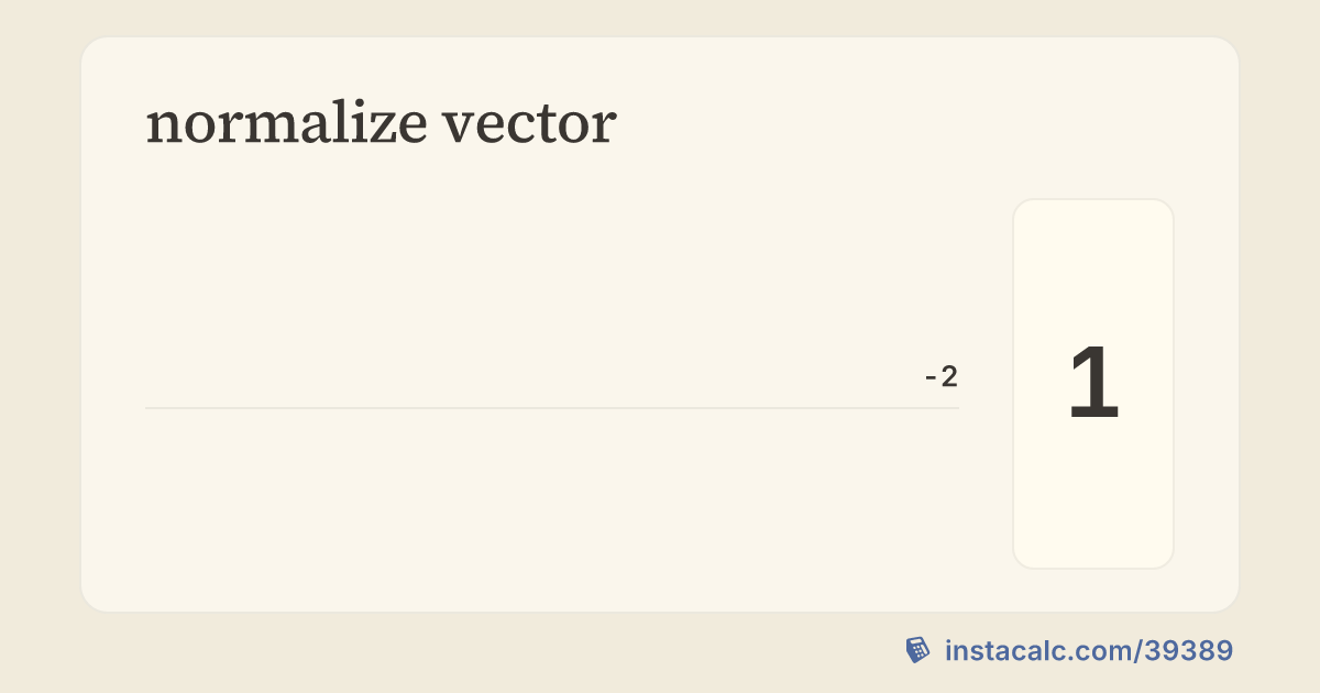 normalize vector Calculator - InstaCalc
